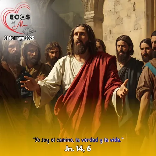 Viernes, 01 de mayo 2026 || Juan 14, 1-6