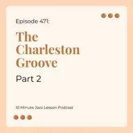 Episode 471 - The Charleston Groove Part 2