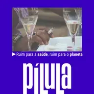 PÍLULA - Ruim para a saúde, ruim para o planeta