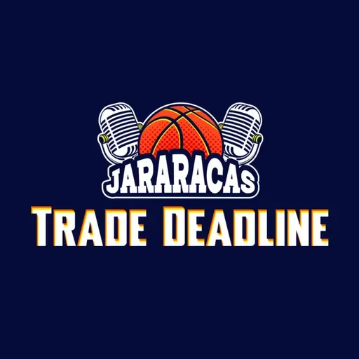JARARACAS ESPECIAL TRADE DEADLINE