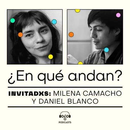 [Puntos de Fuga] ¿En qué andan? con Milena Camacho y Daniel Blanco