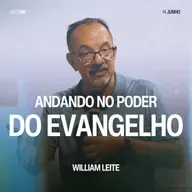 Andando no Poder do Evangelho - William Leite