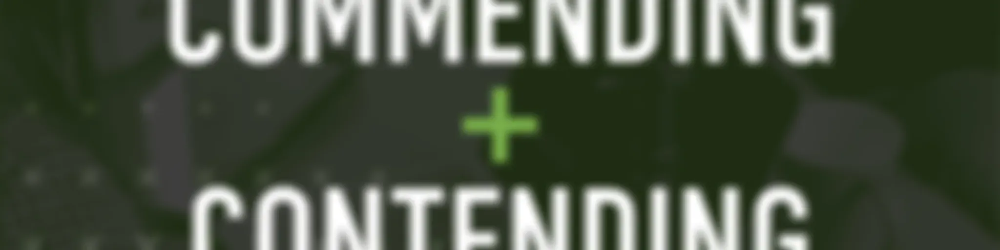 Commending & Contending