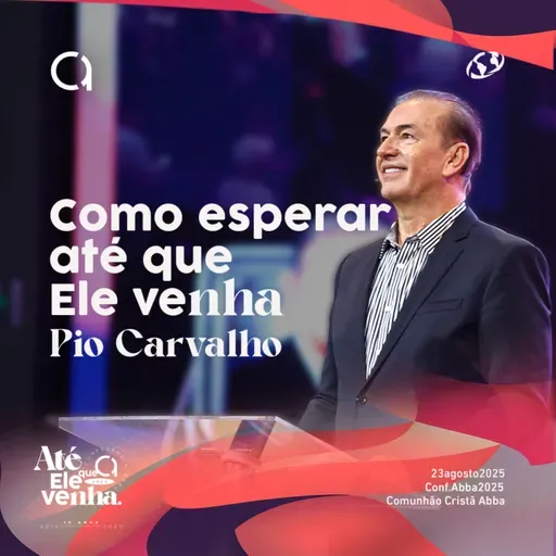 Como esperar até que Ele venha | Conferência Abba 2025 - Até que Ele venha