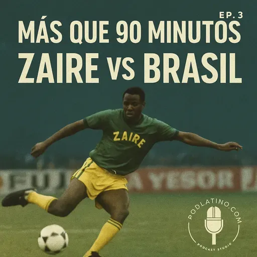  Zaire vs Brasil: el despeje que gritó libertad