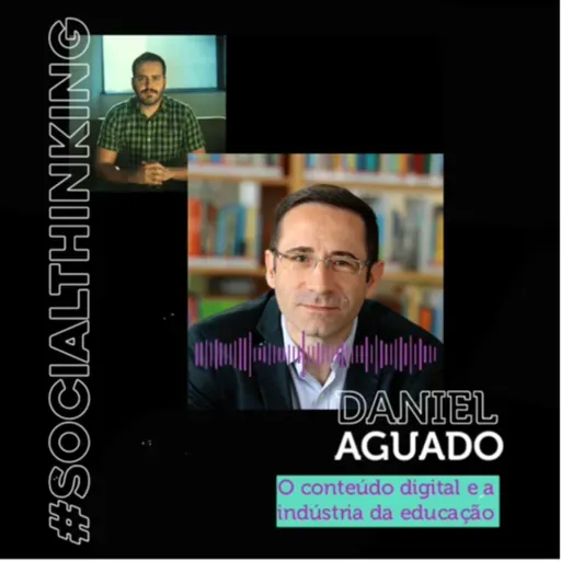 #08 Daniel Aguado: o conteúdo digital e a indústria da educação