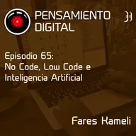 Ep65: No Code, Low Code e Inteligencia Artificial