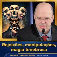 Palestra 275 - Rejeições, manipulações, magia tenebrosa, lazer, libido, sublimação, autenticidade, melhor sintonia
