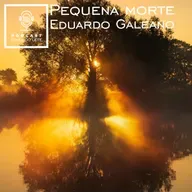 Pequena morte (Eduardo Galeano)