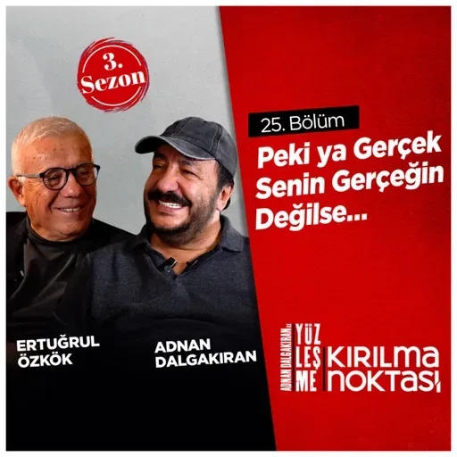 Peki ya Gerçek Senin Gerçeğin Değilse... / Konuk: Ertuğrul Özkök
