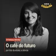 O Café do Futuro: Por trás da xícara, a ciência (Com Verônica Belchior) | Bloco do Catuaí #1