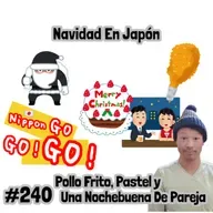 #240 | Navidad En Japón: Pollo Frito, Pastel y Una Nochebuena De Pareja