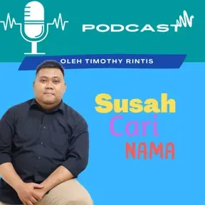  (Susah Cari Nama Podcast)