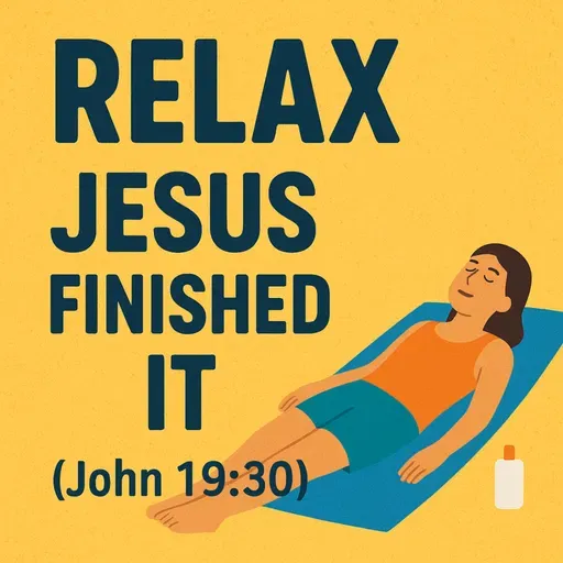 Relaxed and Happy. How Jesus’ Cross Should Affect Your Life | John 19.30