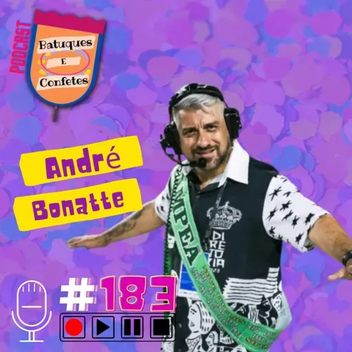 André Bonatte - Batuques e Confetes #183