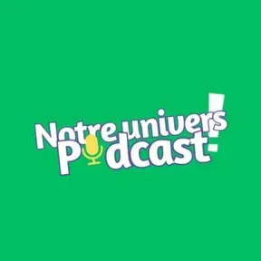 Notre univers podcast