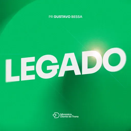 LEGADO: PREPARANDO A PRÓXIMA GERAÇÃO - PARTE 1 | Pr. Gustavo Bessa | Igreja Diante do Trono