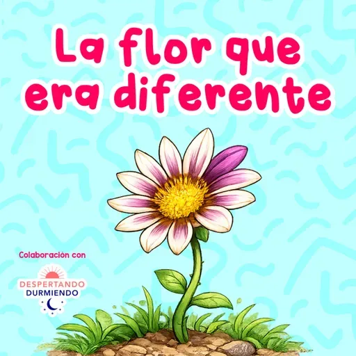 La flor que era diferente 259 | Colaboración con Despierta Podcast