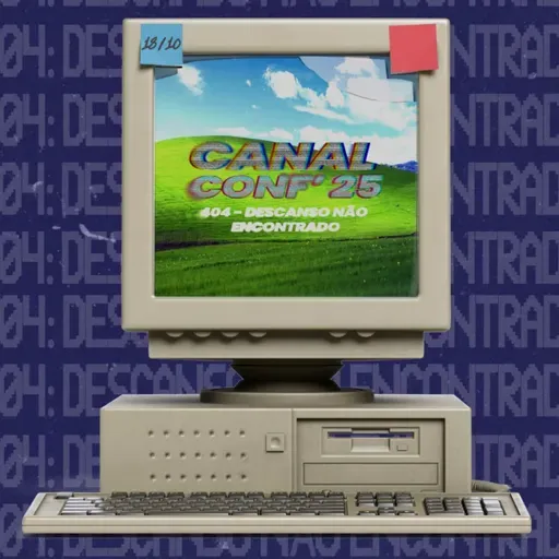 18.10.25 | "CanalConf 25" (Ângelo Bazzo)