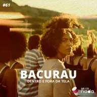 #61 - BACURAU dentro e fora da tela