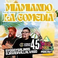 Ep. 45 | "MIAMIANDO LA COMEDIA"| De Millenials pa' Arriba PodCast
