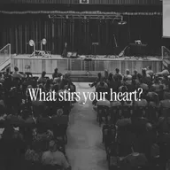 What Stirs Your Heart?