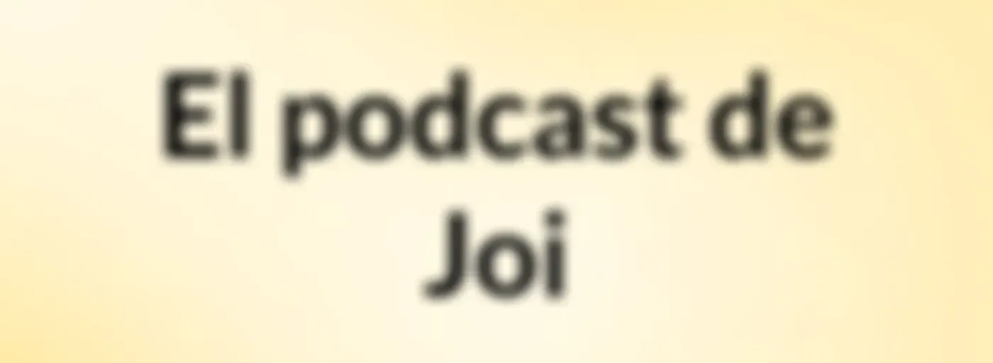 El podcast de Joi
