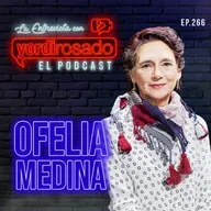 OFELIA MEDINA: UNA VIDA EXTRAORDINARIA