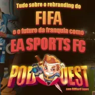 PodQuest #404: EA Sports FC, o Maior Rebranding da História dos Games