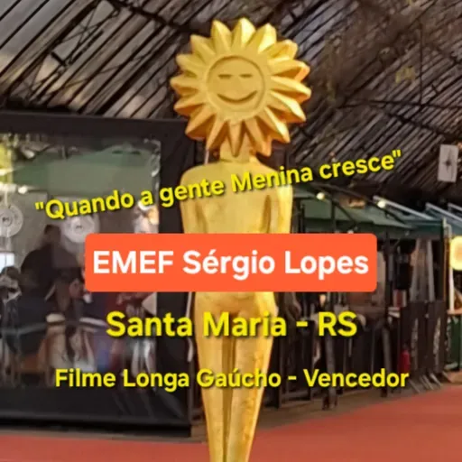 "Quando a gente menina cresce" Filme                            EMEf Sérgio Lopes    S.Maria