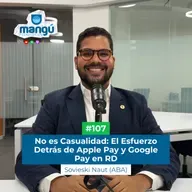 No es Casualidad: El Esfuerzo Detrás de Apple Pay y Google Pay en RD Ft. Sovieski Naut (ABA) #107