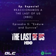 Episodio Especial: Reaccionamos a The Last of Us episodio #5