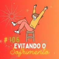 #106 - Como Evitar o Sofrimento na Próxima Vida?
