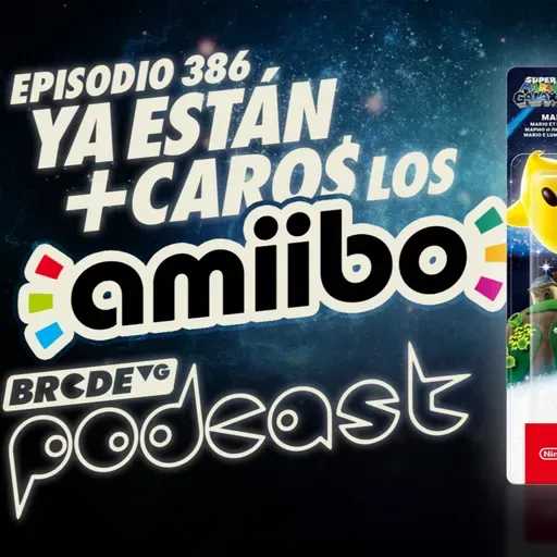 Ya están MÁS CAROS los AMIIBO - BRCDEvg Podcast 386