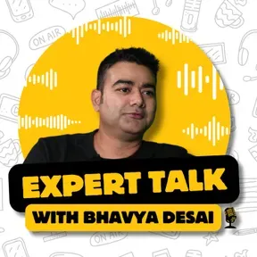 Expert Talk with Bhavya Desai
