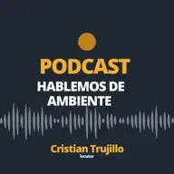 PODCAST HABLEMOS DE AMBIENTE