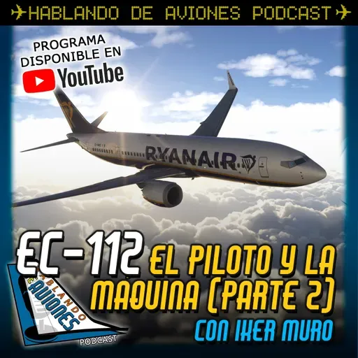 EC-112. El piloto y la máquina (Parte 2) con Iker Muro