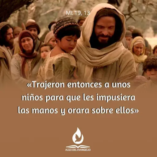 Mateo 19, 13-15 - XIX Sábado del Tiempo Ordinario