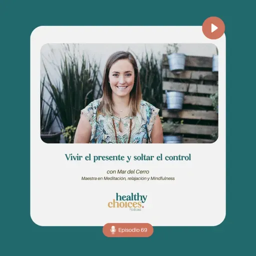 Vivir el presente y soltar el control con Mar del Cerro