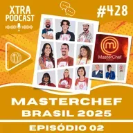 #428 - MasterChef na brasa! | MasterChefBR 2025: EP02