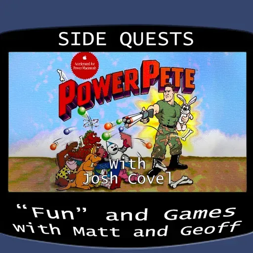 Side Quests Episode 248: Power Pete with Josh Covel
