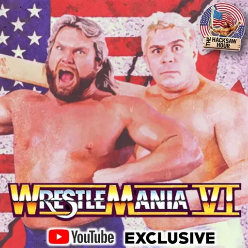 Episode 136: The Hacksaw Hour - WrestleMania 6