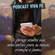 Podcast Os perigos nas redes sociais para as nossas crianças e jovens #241