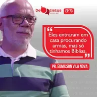 Os desafios do Ministério Pastoral - Pr. Edmilson Vila Nova - Debatistas Podcast Ep. 73