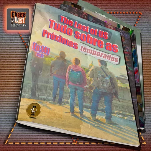 #141 Checklist Podcast As novas temporadas sem Pedro Pascal