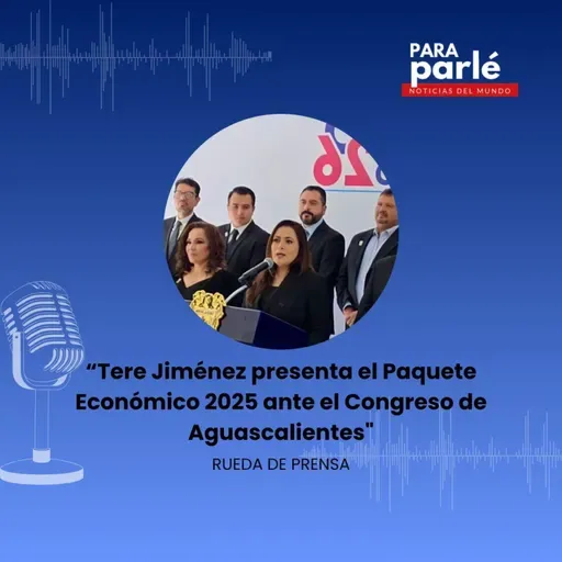 “Tere Jiménez presenta el Paquete Económico 2025 ante el Congreso de Aguascalientes"