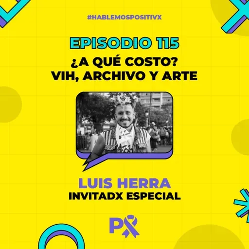 Episodio 115 - ¿A qué costo? VIH, Archivo y Arte