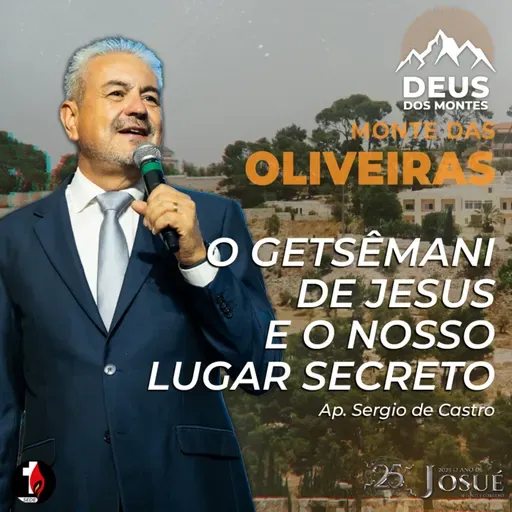 Monte das Oliveiras | O Getsêmani de Jesus e o Nosso Lugar Secreto | Ap. Sergio de Castro