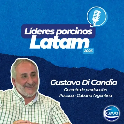 [Podcast Ceva Swine] Líderes porcinos Latam: EP. #6 Gustavo Di Candia: Menos antibióticos y mejor calidad