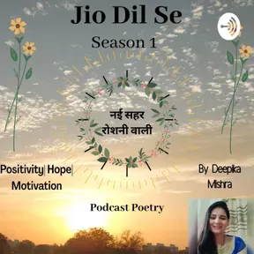 "Jio Dil Se" Poetry By Deepika Mishra